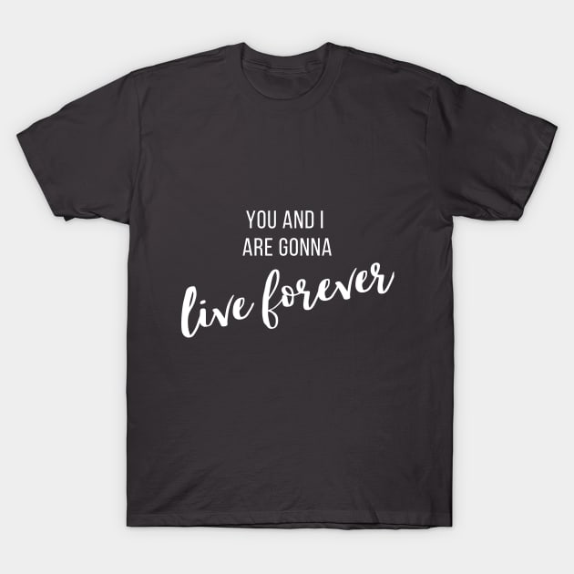 Live Forever II T-Shirt by twentysevendstudio